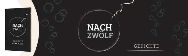 Nach Zwölf – Gedichte von Nina Haus, Arria Verlag